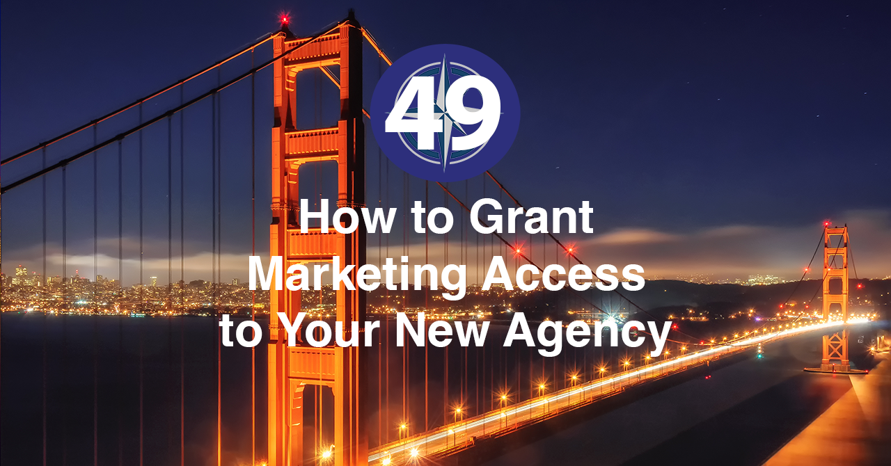 How to Grant Marketing Access to Your New Agency: A Secure & Seamless Guide